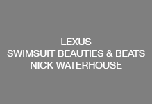 LEXUS - SWIMSUIT BEAUTIES &#38; BEATS - NICK WATERHOUSE