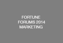 FORTUNE FORUMS MARKETING 2014