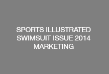 SPORTS ILLUSTRATED SWIMSUIT MARKETING 2014